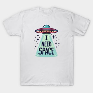 UFO, I Need Space T-Shirt